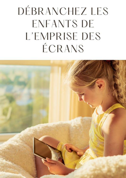 Livre électronique - Débranchez les enfants de l'emprise des écrans